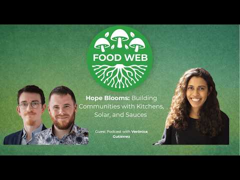 Hope Blooms: Building Communities with Kitchens, Solar, and Sauces #foodpodcast #communityfood